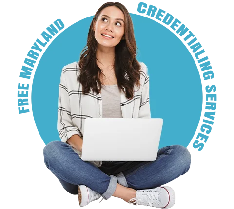Request Your Free Maryland Credentialing Services Now